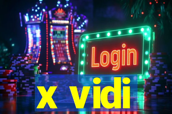 x vidi